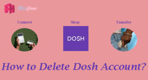  How to Delete Dosh Account
